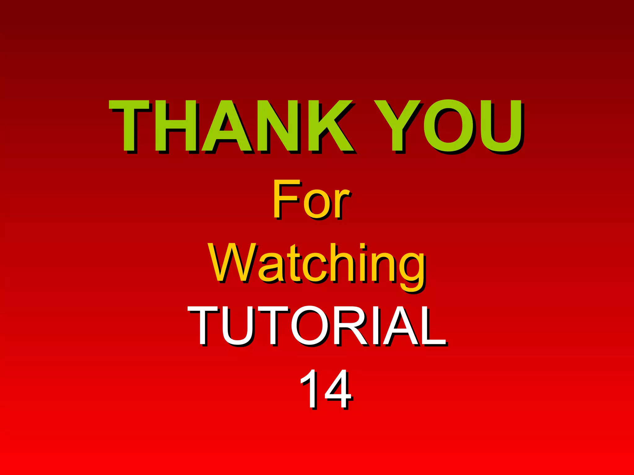 THANK YOU For  Watching TUTORIAL  14 