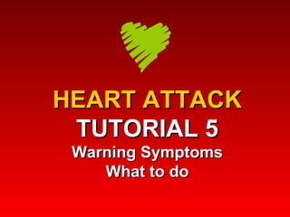 HEART ATTACK TUTORIAL 5 Warning Symptoms What to do 