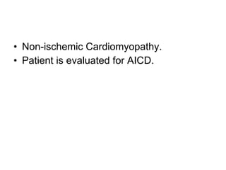 Non-ischemic Cardiomyopathy. Patient is evaluated for AICD. 