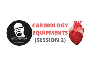 Cardiology equipment session 2