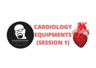 Cardiology equipments session 1