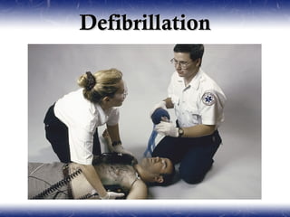 Defibrillation
 