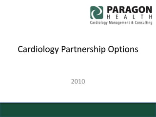 Cardiology Partnership Options 2010 