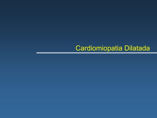 Cardiomiopatia Dilatada
 