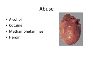 Abuse
• Alcohol
• Cocaine
• Methamphetamines
• Heroin
 