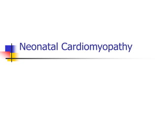 Neonatal Cardiomyopathy
 