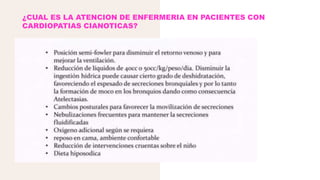 ¿CUAL ES LA ATENCION DE ENFERMERIA EN PACIENTES CON
CARDIOPATIAS CIANOTICAS?
 