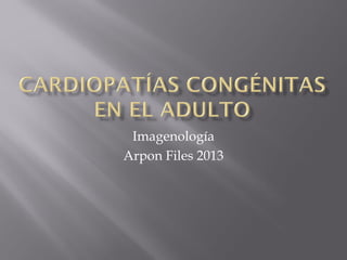 Imagenología
Arpon Files 2013
 
