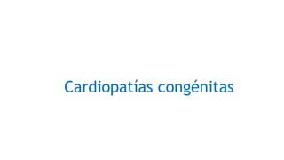 Cardiopatías congénitas
 