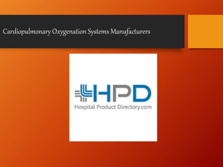Cardiopulmonary Oxygenation Systems Manufacturers
 