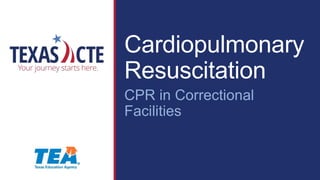 Cardiopulmonary
Resuscitation
CPR in Correctional
Facilities
 