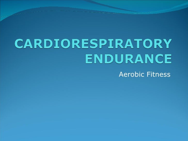 Cardiorespiratory endurance