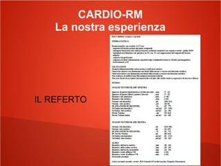 CARDIO-RM
La nostra esperienza
IL REFERTO
 