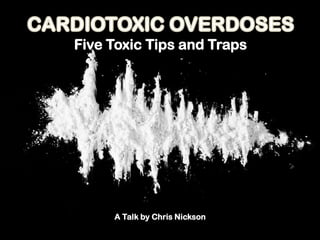 Five Toxic Tips and Traps




     A Talk by Chris Nickson
 