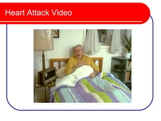 Heart Attack Video
 