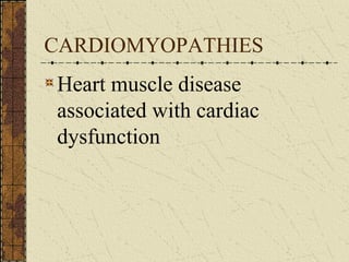 CARDIOMYOPATHIES Heart muscle disease associated with cardiac dysfunction 