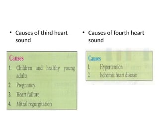 • Causes of third heart
sound
• Causes of fourth heart
sound
 