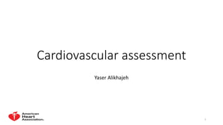 Cardiovascular assessment
Yaser Alikhajeh
1
 
