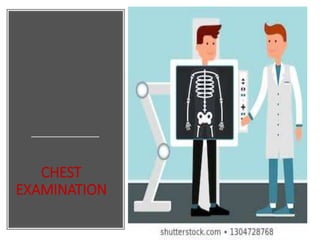 CHEST
EXAMINATION
 
