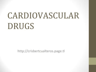 CARDIOVASCULAR DRUGS http://crisbertcualteros.page.tl 