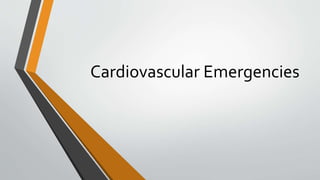 Cardiovascular Emergencies
 