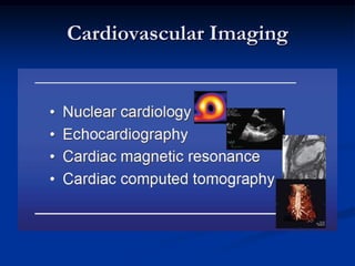 Cardiovascular Imaging
 
