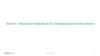 © 2020 Knobbe Martens 23
Trend #1 – More patent eligibility (§ 101) challenges against medical devices
 