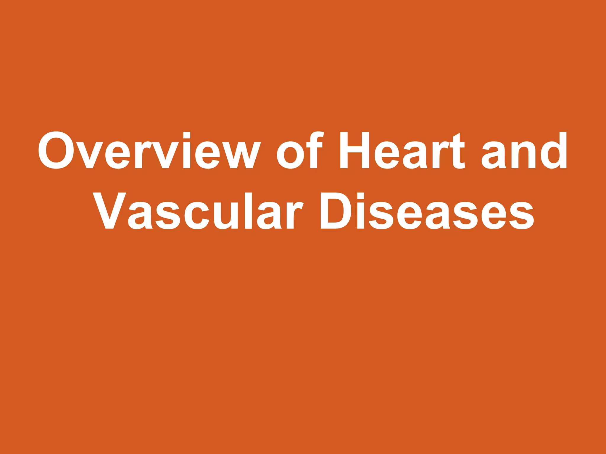 Marc Imhotep Cray, M.D.
Overview of Heart and
Vascular Diseases
10
 