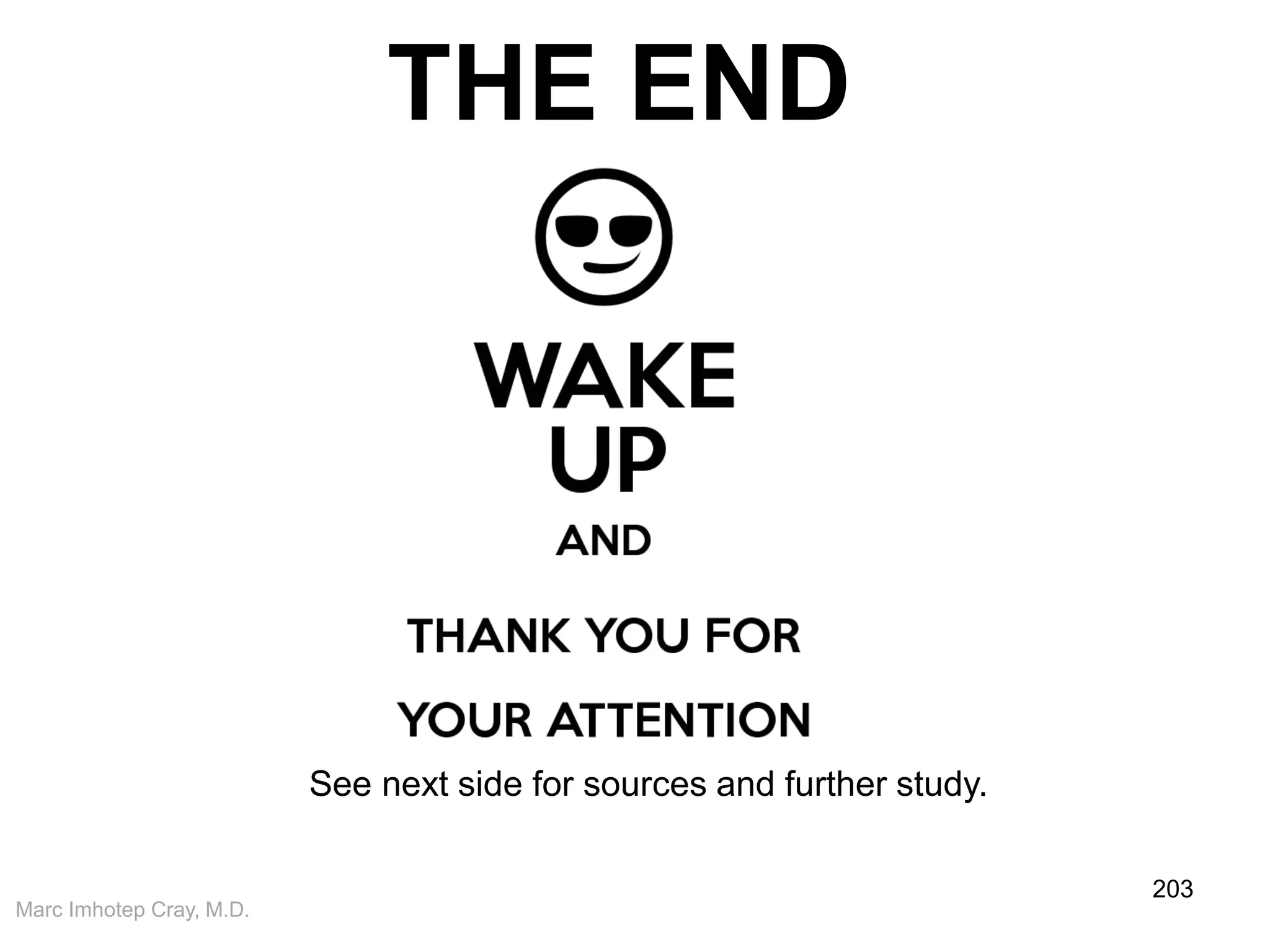 Marc Imhotep Cray, M.D.
203
THE END
See next side for sources and further study.
 