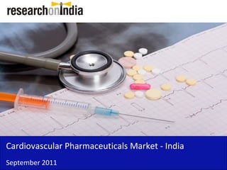 Insert Cover Image using Slide Master View
                                Do not distort




Cardiovascular Pharmaceuticals Market - India
September 2011
 