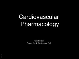 BIMM118
Cardiovascular
Pharmacology
Reza Heidari
Pharm. D. & Toxicology PhD
 