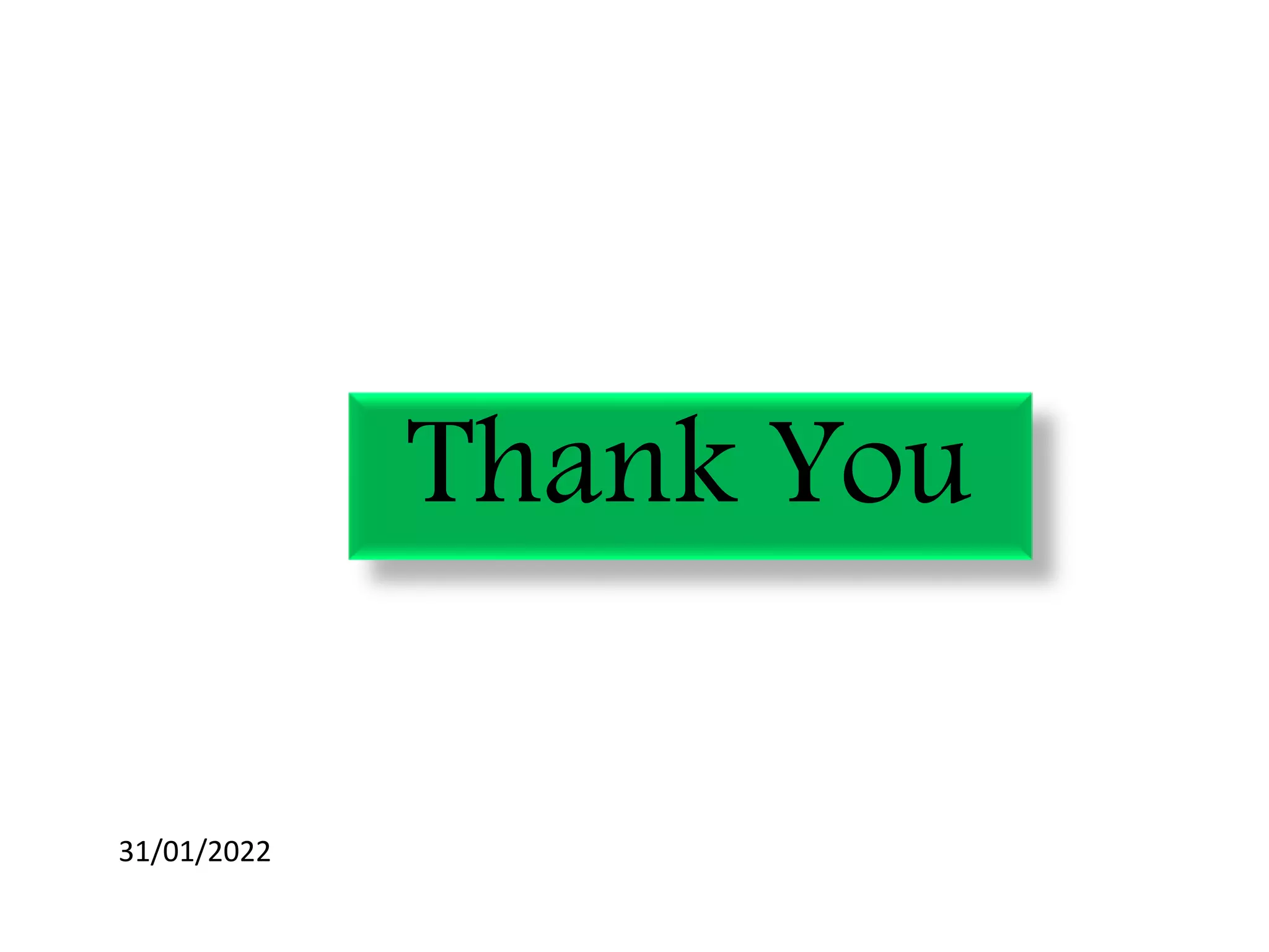 Thank You
31/01/2022
 