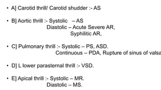 Splitting of S2 :-
• Normally,
A2 f/by P2.
• Dur.n between
A2 & P2 – 30
ms.
• Heard in
children
& young adults
Wide splitt...