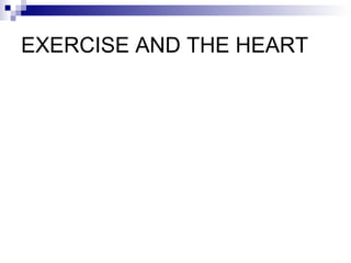 EXERCISE AND THE HEART
 