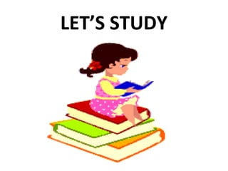 LET’S STUDY
 