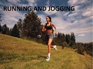 RUNNING AND JOGGING
 