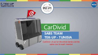 CarDivid
SABS TEAM
TEK-UP - TUNISIA
CarDivid : A car for the whole family and the
same one for each member
 