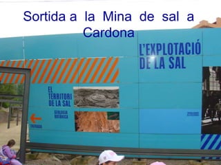 Sortida a la Mina de sal a
          Cardona
 