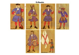 FusellersFusellersFusellersFusellers GranadersGranadersGranadersGranaders SergentsSergentsSergentsSergents OficialsOficialsOficialsOficials
TimbalersTimbalersTimbalersTimbalers AbanderatsAbanderatsAbanderatsAbanderats
Els Miquelets
 