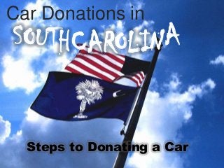 Car Donations in

SOUTHCAROLINA

Steps to Donating a Car

 