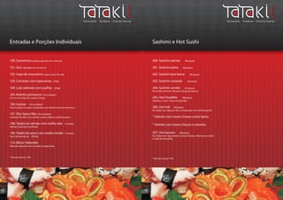 Entradas e Porções Individuais
100. Sunomono (pepino japonês em conserva)
101. Gari (gengibre em conserva)
102. Sopa de missoshiro (sopa a base de soja)
103. Camarão com especiarias (250g)
104. Lula salteada com açafrão (250g)
105. Rolinho primavera (03 unidades)
Car ne com legumes, queijo, frango.
106. Guioza (03 unidades)
Pastel cozido no vapor e grelhado com recheio de carne de porco.
107. Eby Space Mac (06 unidades)
Camarão envolto com salmão, cream chesse e molho picante.
108. Tatakii de salmão com molho tare (15 fatias)
Salmão levemente grelhado.
109. Tatakii de atum com molho teriaki (15 fatias)
Atum levemente gr elhado.
110. Bifum Tailandês
Macarrão japonês com camarão e especiarias.
*Taxa de serviço 10%.
Sashimi e Hot Sushi
200. Sashimi salmão (06 peças)
201. Sashimi polvo (06 peças)
202. Sashimi kani kama (06 peças)
203. Sashimi camarão (06 peças)
204. Sashimi combo (24 peças)
06 salmão, 06 atum, 06 polvo, 06 peixe branco.
205. Hot Filadélfia (08 peças)
Salmão e cream chesse empanado.
206. Hot holl (08 peças)
Enr olado com alga por fora e empanado com farinha panko.
* Salmão com cream cheese e kani kama
* Salmão com cream chesse e camarão
207. Hot banana (08 peças)
Enr olado com alga, banana, cream chesse, coberto por canela
e calda de chocolate.
*Taxa de serviço 10%.
 