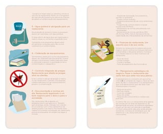 Conserve e limpe todos os utensílios, móveis e
veículos do restaurante. Monte um cronograma
de manutenção preventiva e reduza as chances
de defeito e contaminação dos equipamentos.
5 – Água potável é obrigação para um
restaurante.
Na produção do alimento, todos os processos
devem ser realizados com água potável.
O reservatório de água deve ser higienizado a
cada 6 meses ou conforme a legislação local.
Tubulações e encanamentos devem estar
em perfeitas condições, para não ocorrer
vazamentos e contaminações.
6 – Calibração de equipamentos.
Termômetros, balanças e outros equipamentos
devem ser calibrados periodicamente. Chame
sempre uma empresa credenciada para fazer
a calibração e garantir a qualidade, evitar a
contaminação e o desperdício.
7 – Controle integrado de pragas.
Restaurante que afasta as pragas
atrai os clientes.
Evite o acesso e abrigo de pragas e insetos
no seu restaurante. Contrate uma empresa
credenciada para corrigir esse problema e
prevenir a contaminação.
8 – Documentação e normas em
dia. Restaurante legalizado é um
bom negócio para o dono e para a
sociedade.
Seu restaurante não é apenas um
estabelecimento que gera lucro. Também
gera emprego, renda, interage com clientes
e funcionários, com o meio ambiente e faz
diferença para o seu bairro. Pra manter essa
cadeia funcionando e protegida, seu restaurante
precisa se enquadrar em exigências legais e
normas.
- Alvarás de localização, funcionamento,
sanitário e ambiental.
- Projeto contra incêndio.
- Programa de prevenção de riscos ambientais
(PPRA).
- Programa de controle médico e saúde
ocupacional (PCMSO).
- Atendimento às normas para pessoas com
necessidades.
- Atendimento às normas sanitárias (RDC
216-Anvisa, POPs, manual de boas práticas;
capacitação dos manipuladores de alimentos).
9 – Finanças do restaurante. Um
assunto que é da sua conta.
Dinheiro no restaurante é a sobrevivência do
negócio. Quem controle as finanças melhora a
rentabilidade e não perde dinheiro. Conheça
os cuidados básicos no setor financeiro do
restaurante.
- Fluxo de caixa.
- Contas a pagar.
- Contas a receber.
- Folha de pagamento dos funcionários.
10 – Planejamento estratégico do
negócio. Fazer o restaurante dar
certo tem que estar nos seus planos.
O planejamento é o momento em que se faz
uma análise completa do negócio. Deve ser feito
antes de abrir o restaurante. É no planejamento
que você define pontos que vão fazer toda
diferença para o sucesso:
- Pesquisa do ponto.
- Perfil do cliente.
- Custo do cardápio.
- Preço de venda.
- Pesquisa dos concorrentes e o preço que
praticam.
O cliente não vai a um restaurante atrás apenas
da comida; ele vai atrás da experiência, da
apresentação do prato, do ambiente agradável
e quer ser servido com atenção e agilidade.
Um bom restaurante sabe que vende grandes
momentos. Conheça as estratégias que vão
diferenciar o seu restaurante de todos os
concorrentes.
 