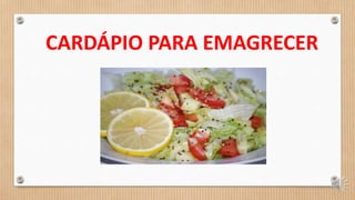 CARDÁPIO PARA EMAGRECER
 
