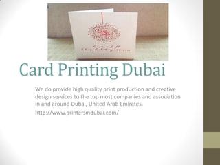 Card Printing Dubai
We do provide high quality print production and creative
design services to the top most companies and association
in and around Dubai, United Arab Emirates.
http://www.printersindubai.com/
 