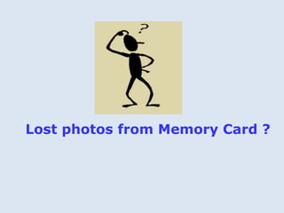 Lost photos from Memory Card ? 