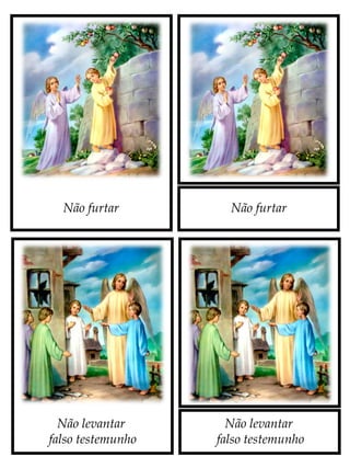 Não furtar
Não levantar
falso testemunho
Não levantar
falso testemunho
Não furtar
 