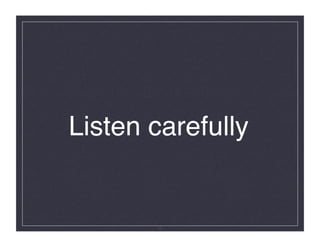 Listen carefully!


        11
 