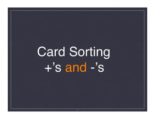 Card Sorting 
 +ʼs and -ʼs!




      22
 