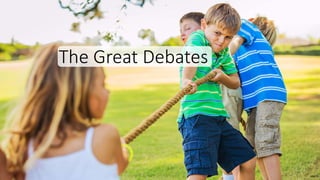 The Great Debates
 