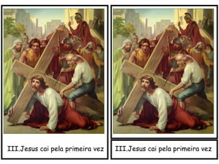 III.Jesus cai pela primeira vezIII.Jesus cai pela primeira vez
 